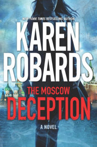 Title: The Moscow Deception: An International Spy Thriller, Author: Karen Robards