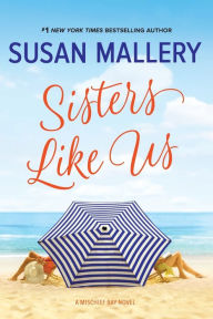 Title: Sisters Like Us (Mischief Bay Series #4), Author: Susan Mallery