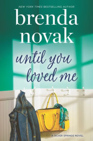 Title: Until You Loved Me (Silver Springs Series #3), Author: Brenda Novak