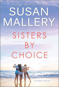Title: Sisters by Choice: A Novel, Author: Susan Mallery