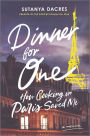 Dinner for One: How Cooking in Paris Saved Me