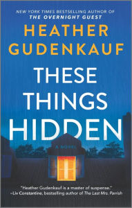 Title: These Things Hidden, Author: Heather Gudenkauf