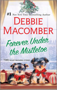 Title: Forever Under the Mistletoe: A Novel, Author: Debbie Macomber