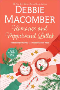 Title: Romance and Peppermint Lattes: A Novel, Author: Debbie Macomber