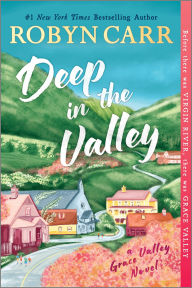 Title: Deep in the Valley: A Novel, Author: Robyn Carr