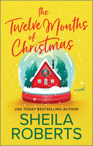 Free books downloading pdf The Twelve Months of Christmas: A Novel in English 9780778368168 FB2 by Sheila Roberts