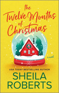 Title: The Twelve Months of Christmas: A Novel, Author: Sheila Roberts