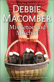 Title: Mistletoe and Mischief: A Novel, Author: Debbie Macomber
