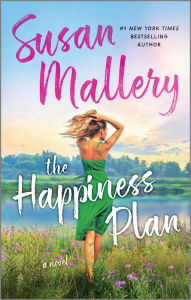 Title: The Happiness Plan: A Novel, Author: Susan Mallery