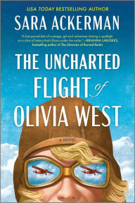 Free e-books for download The Uncharted Flight of Olivia West: A Novel (English literature) by Sara Ackerman FB2 DJVU 9780778369516