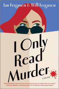 Free internet book download I Only Read Murder: A Novel 9780778369639 MOBI ePub FB2 in English