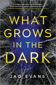 Rent e-books online What Grows in the Dark: A Novel 9780778369684 in English by Jaq Evans MOBI