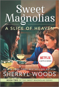 Title: A Slice of Heaven (Sweet Magnolias Series #2), Author: Sherryl Woods