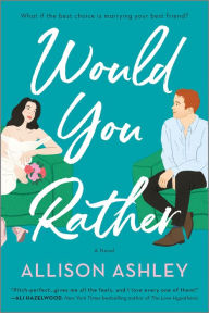Title: Would You Rather: A Novel, Author: Allison Ashley