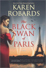 Title: The Black Swan of Paris: A Novel, Author: Karen Robards