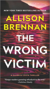 Title: The Wrong Victim (Quinn & Costa Thriller #3), Author: Allison Brennan