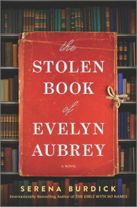 Title: The Stolen Book of Evelyn Aubrey: A Novel, Author: Serena Burdick