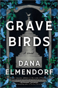 Free downloads audio books ipods Grave Birds: A Novel by Dana Elmendorf  9780778387473