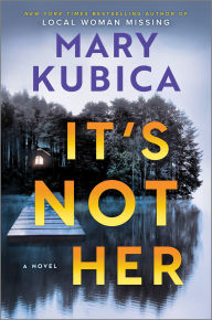 Title: It's Not Her: A Novel, Author: Mary Kubica