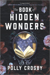 Title: The Book of Hidden Wonders: A Novel, Author: Polly Crosby