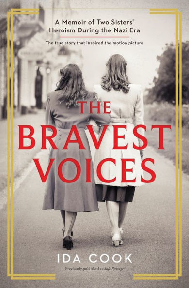 the Bravest Voices: A Memoir of Two Sisters' Heroism During Nazi Era