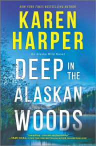 Title: Deep in the Alaskan Woods, Author: Karen Harper