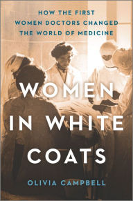 Download free electronic books pdf Women in White Coats: How the First Women Doctors Changed the World of Medicine (English Edition) 9780778311980 by 