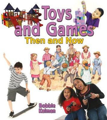 Toys and Games Then and Now