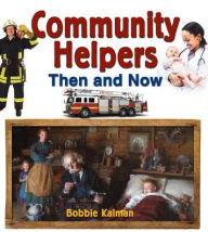 Title: Community Helpers Then and Now, Author: Bobbie Kalman