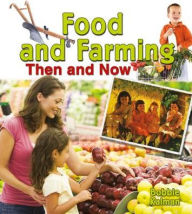 Title: Food and Farming Then and Now, Author: Bobbie Kalman