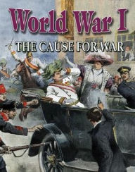 Title: World War I: The Cause for War, Author: Natalie Hyde