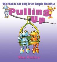 Title: Pulling Up: The Pulley, Author: Gerry Bailey