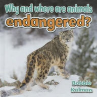 Title: Why and where are animals endangered?, Author: Bobbie Kalman