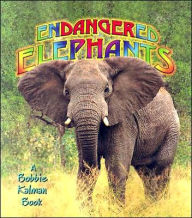 Title: Endangered Elephants, Author: Bobbie Kalman