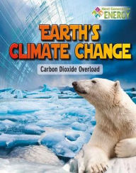 Title: Earth's Climate Change: Carbon Dioxide Overload, Author: James Bow