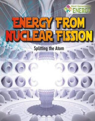 Title: Energy from Nuclear Fission: Splitting the Atom, Author: Nancy Dickmann
