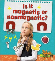 Title: Is It Magnetic or Nonmagnetic?, Author: Trudy Rising