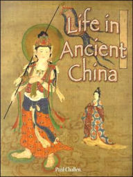Title: Life in Ancient China, Author: Paul Challen