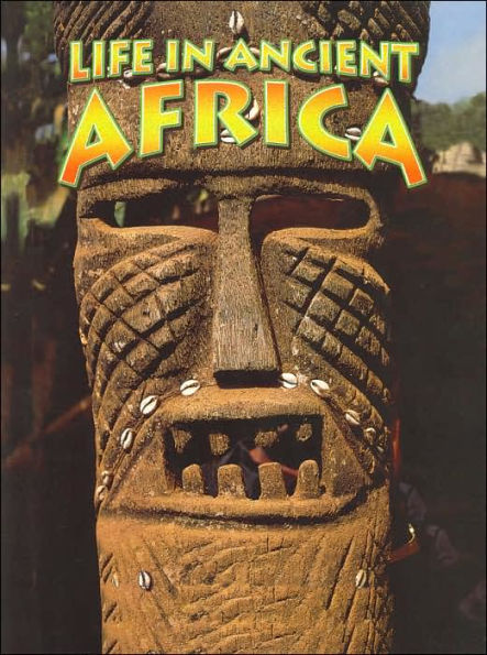 Life in Ancient Africa (Peoples of the Ancient World Series)