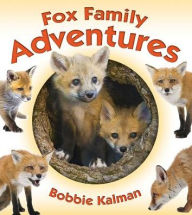 Title: Fox Family Adventures, Author: Bobbie Kalman