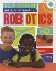 Title: Maker Projects for Kids Who Love Robotics, Author: James Bow