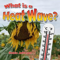 Title: What Is a Heat Wave?, Author: Robin Johnson