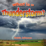 Title: What Is a Thunderstorm?, Author: Robin Johnson