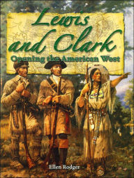 Title: Lewis and Clark: Opening the American West (In the Footsteps of Explorers Series), Author: Ellen Rodger