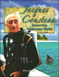 Title: Jacques Cousteau: Conserving Underwater Worlds, Author: John Zronik