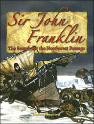 Title: Sir John Franklin: The Search for the Northwest Passage, Author: Anders Knudsen