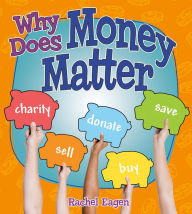 Title: Why Does Money Matter?, Author: Rachel Eagen