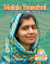 Title: Malala Yousafzai: Defender of Education for Girls, Author: Kelly Spence