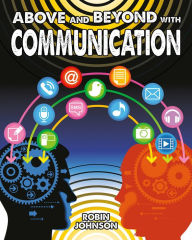 Title: Above and Beyond with Communication, Author: Robin Johnson