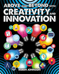 Title: Above and Beyond with Creativity and Innovation, Author: Robin Johnson